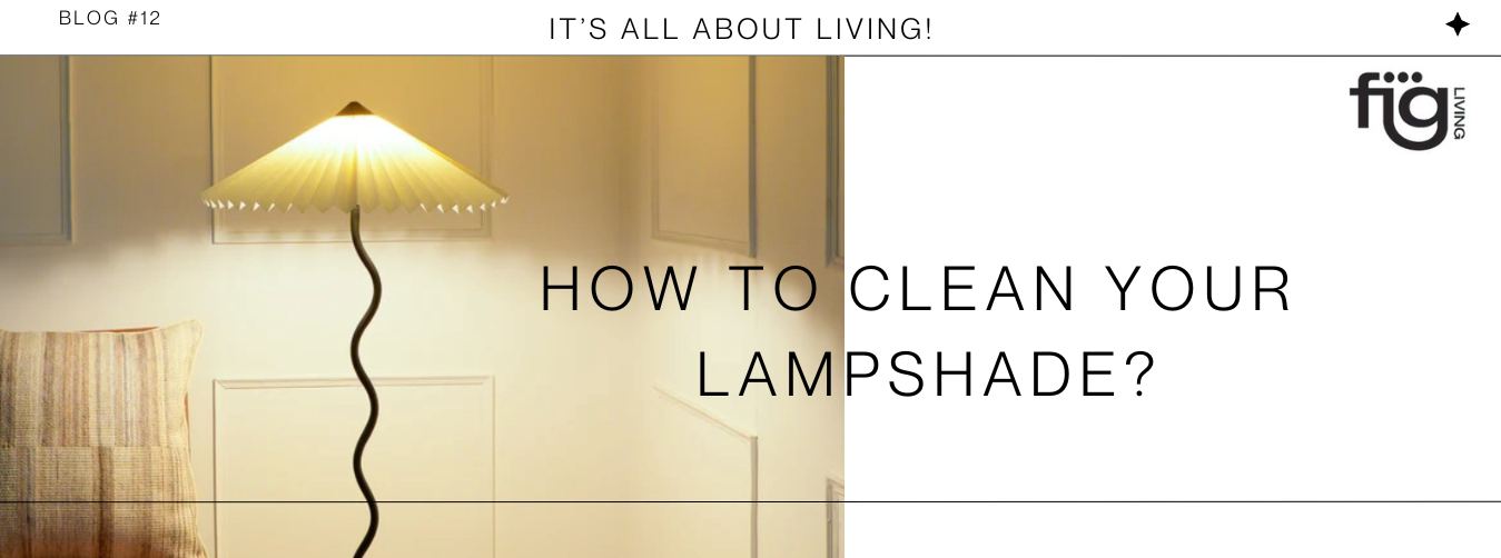 How to Clean Your Lampshade: A Step-by-Step Guide