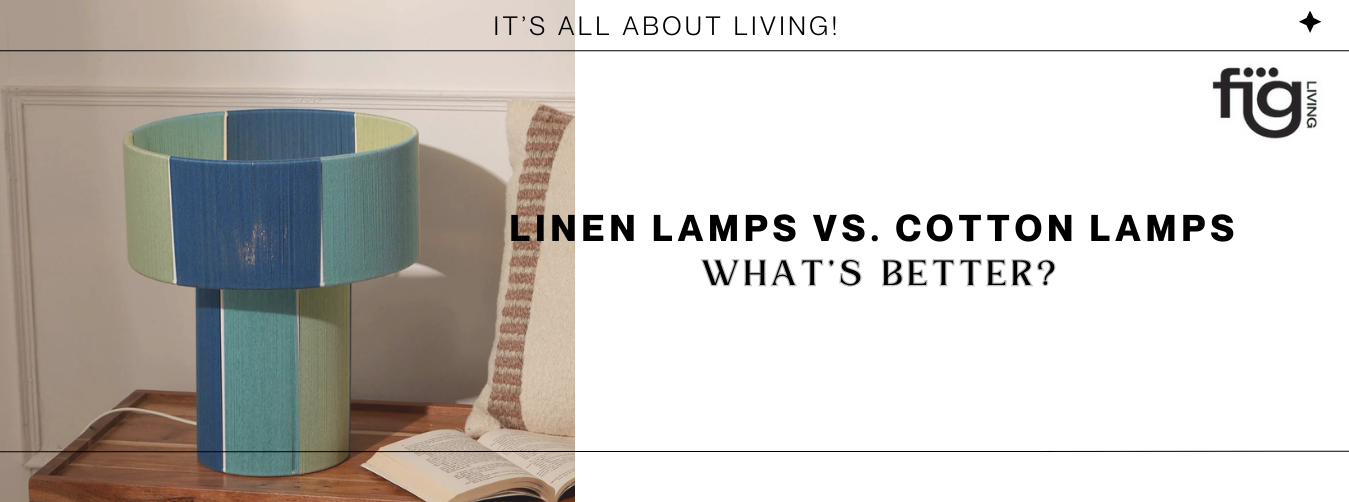 Linen Lamps vs. Cotton Lamps: What’s Better?