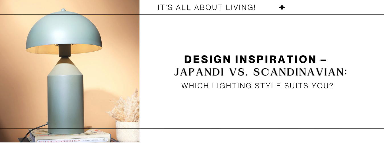 Design Inspiration – Japandi vs. Scandinavian: Which Lighting Style Suits You?